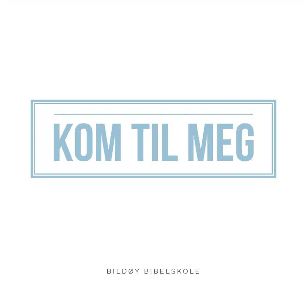 Kom Til Meg