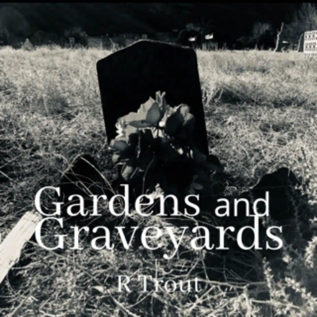 Gardens and Graveyards