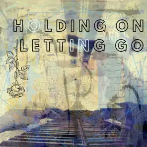 Holding On and Letting Go (feat. Sarah Masen)