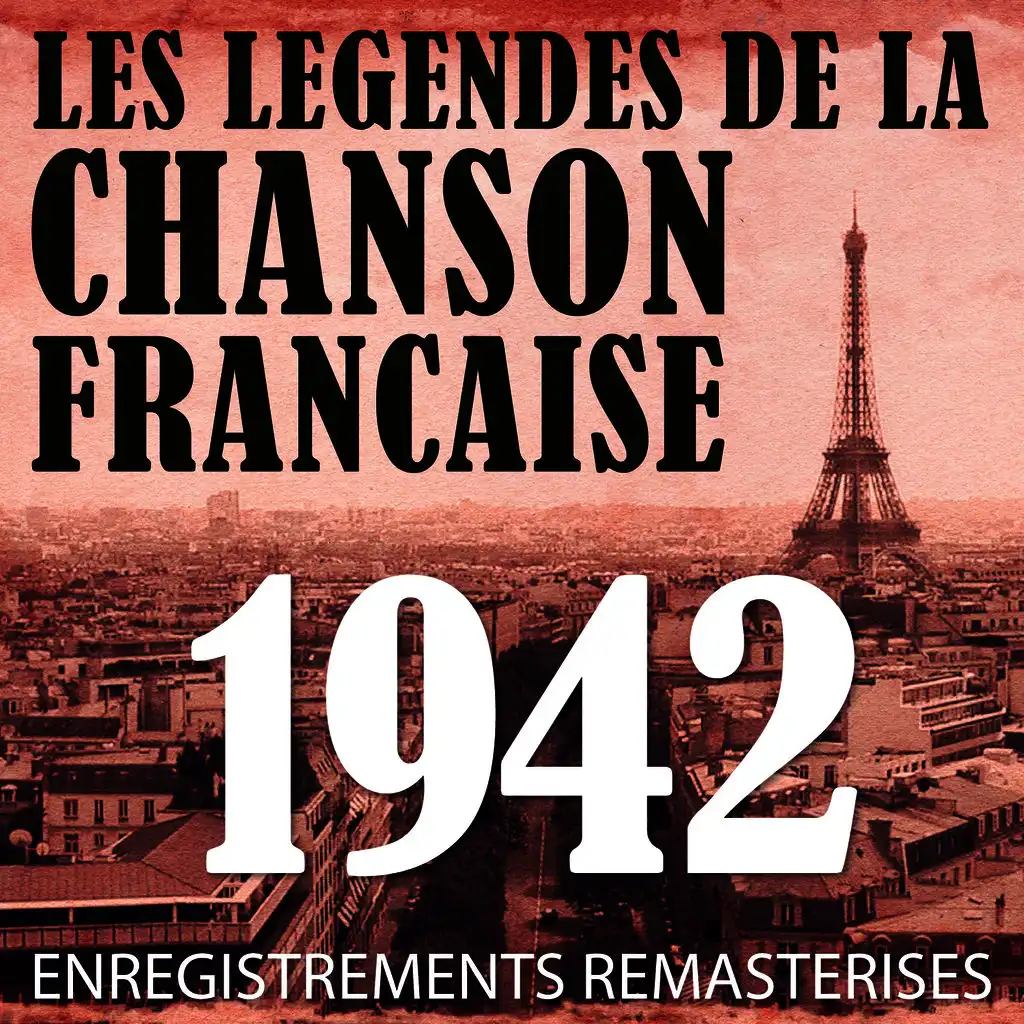 Année 1942 - Les Légendes De La Chanson Française (French Music Legends Of The 40's)