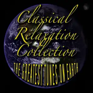 Classical Relaxation Collection - The Greatest Tunes On Earth