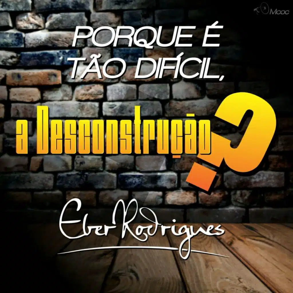 Porque É Tão Difícil a Desconstrução