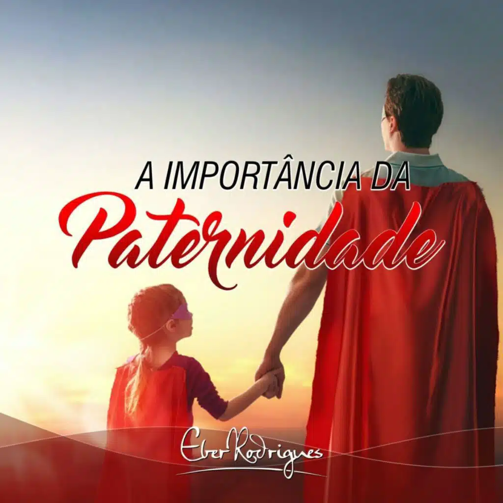 A Importância da Paternidade
