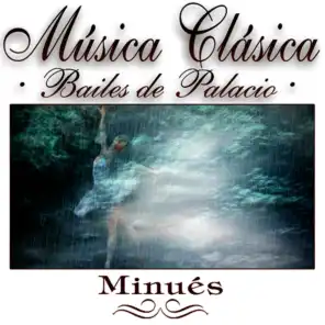 Musica Clasica - Bailes de Palacio "Minues"