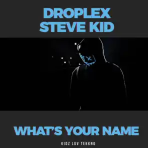 Droplex & Steve Kid