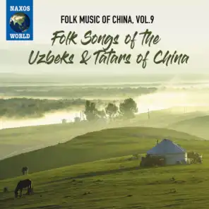 Folk Music of China, Vol. 9: Folk Music of the Uzbeks & Tatars of China