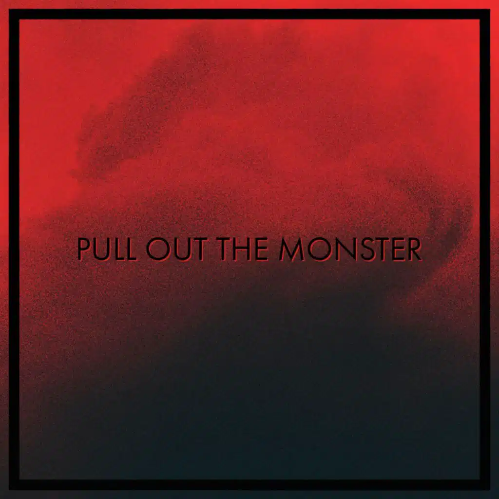 Pull Out the Monster