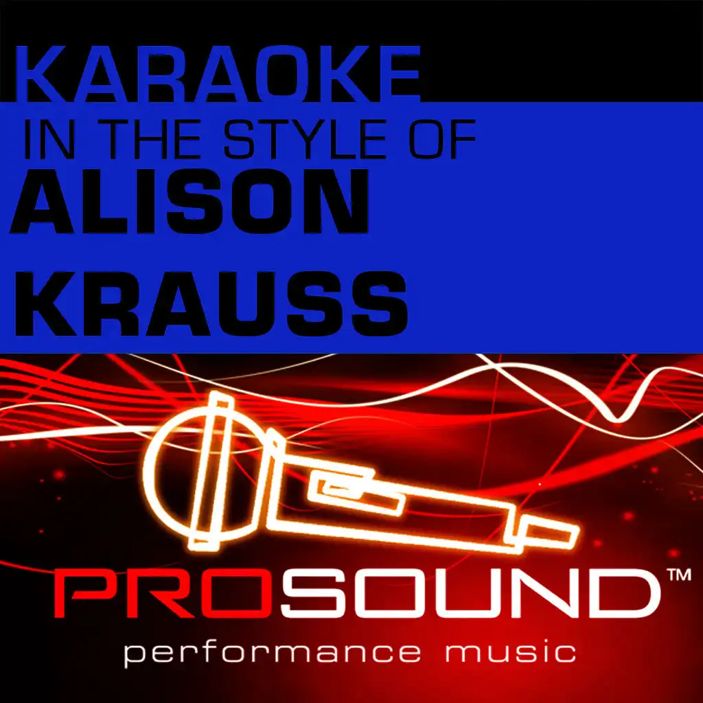 I Give You To His Heart (Karaoke Instrumental Track)[In the style of Alison Krauss]