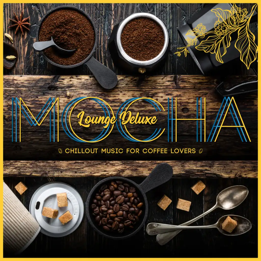 Mocha Lounge Deluxe - Chillout Music for Coffee Lovers