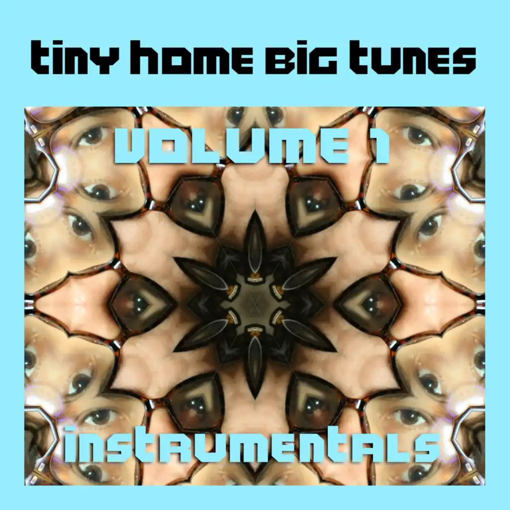 Tiny Home Big Tunes Volume 1 Instrumentals