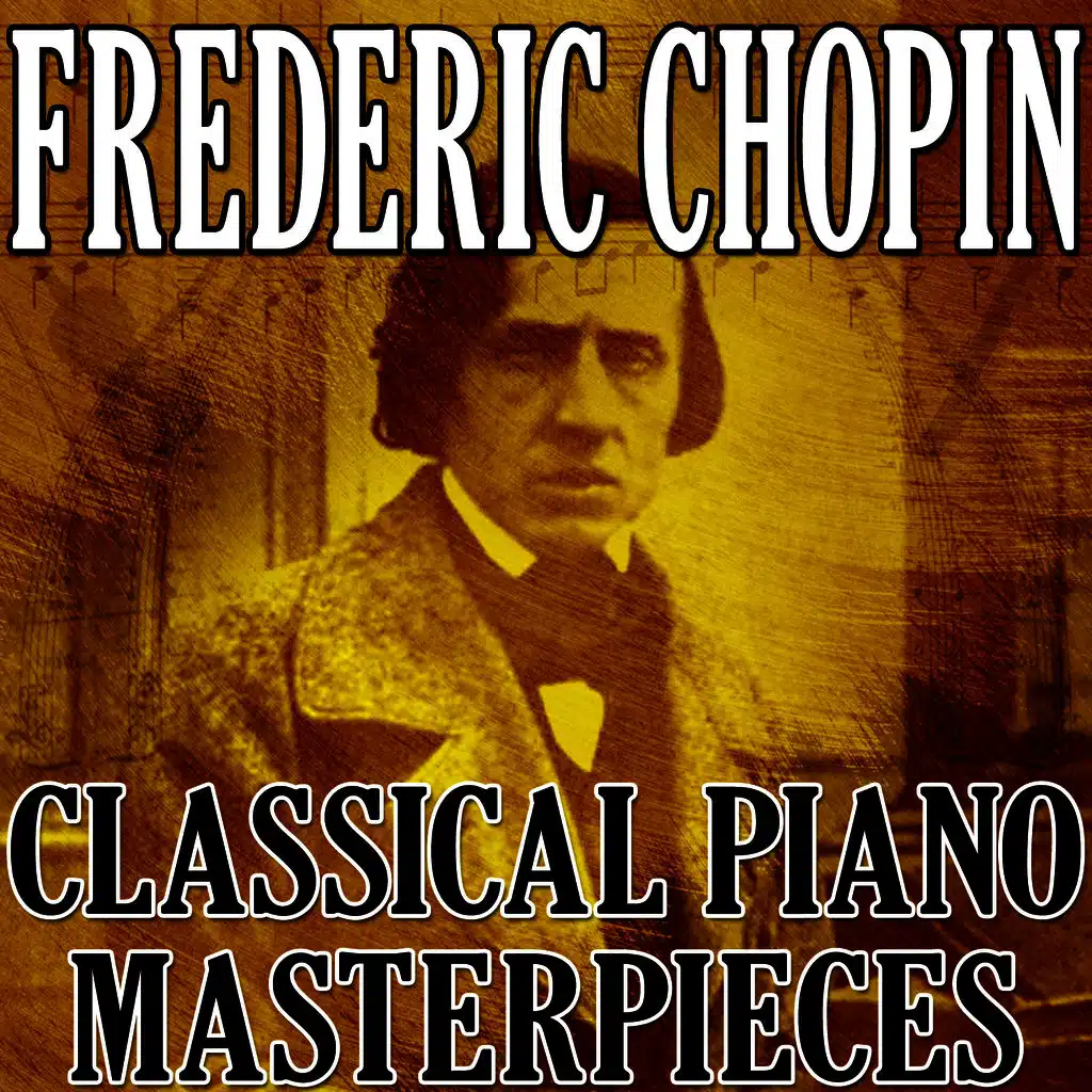 Frederic Chopin (Classical Piano Masterpieces)