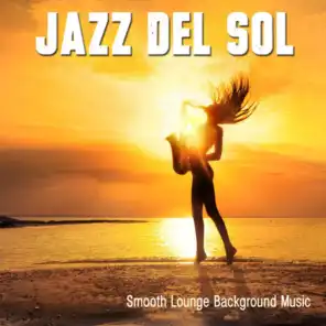 Jazz Del Sol (Smooth Lounge Background Music)