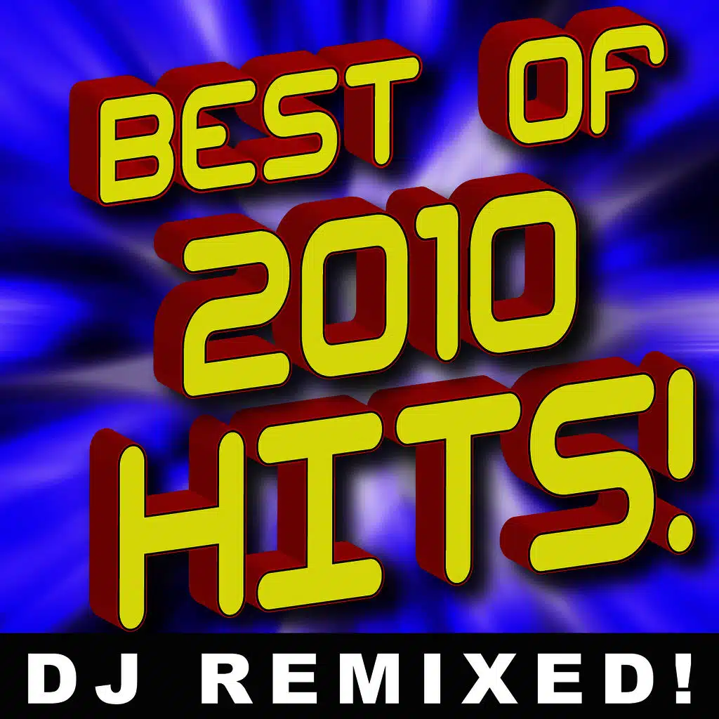 Best of 2010 Hits! DJ ReMixed