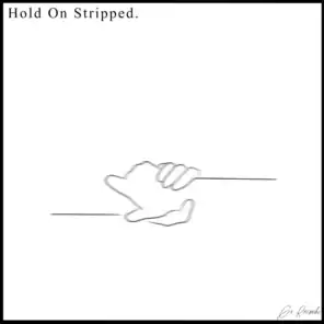Hold On Stripped (feat. Erica)