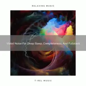 2020 Best: Violet Noise For Deep Sleep, Completeness, And Fullstack