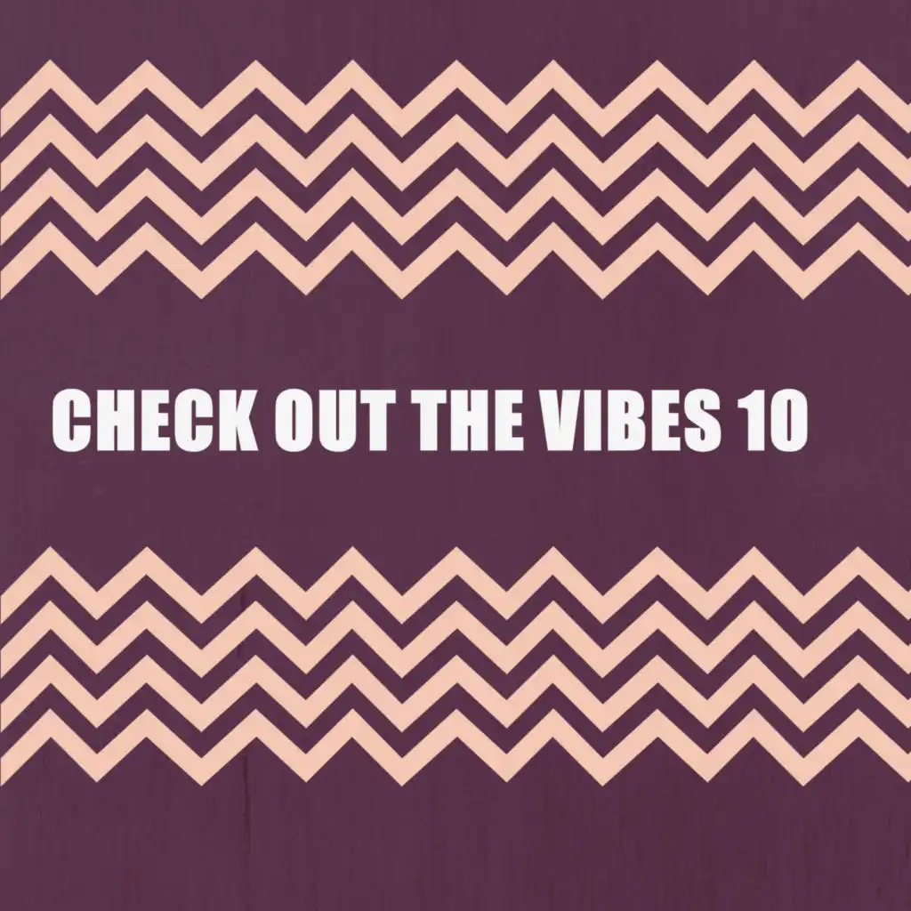CHECK OUT THE VIBES 10