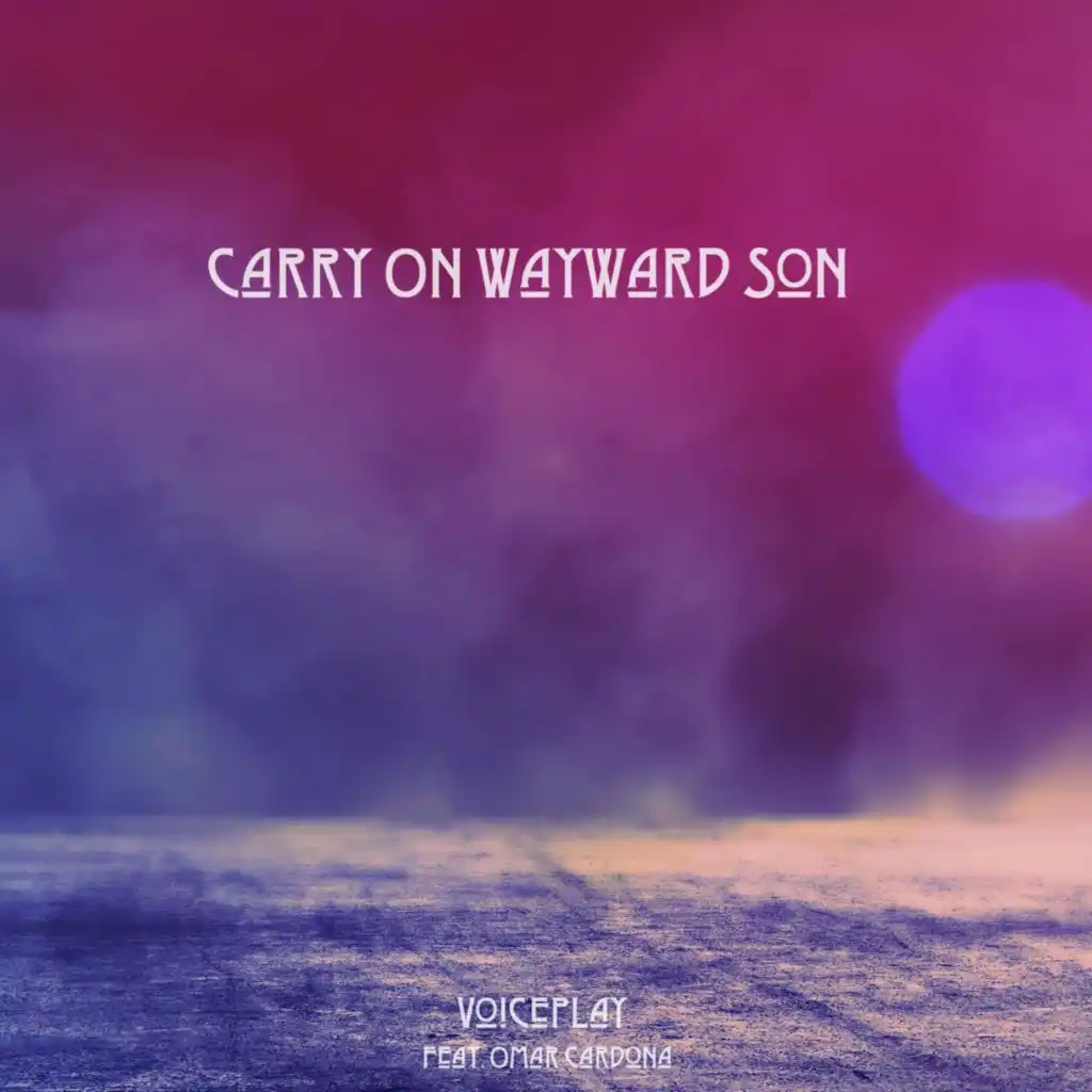 Carry On Wayward Son (feat. Omar Cardona)