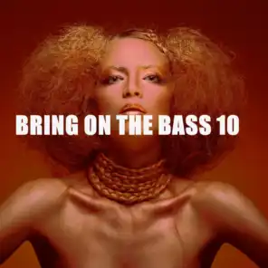 BRING ON THE BASS 10