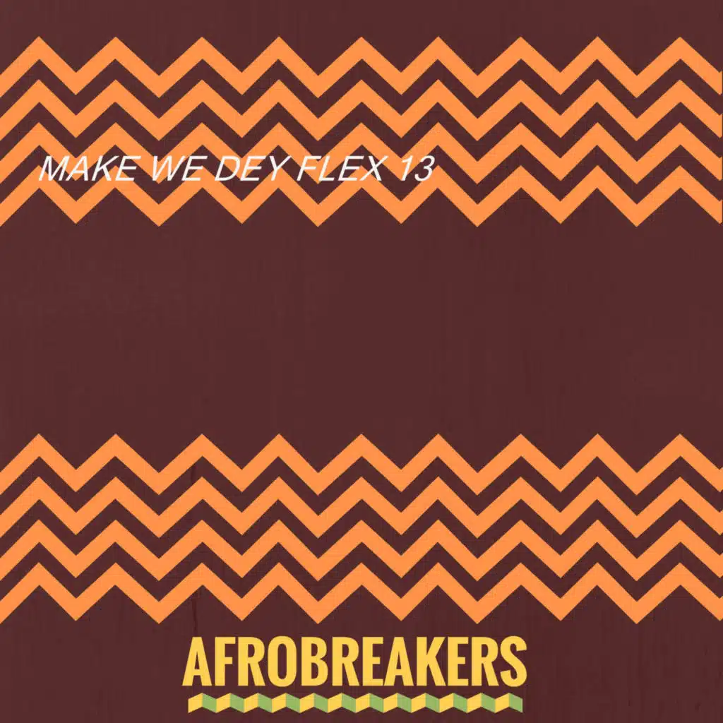 MAKE WE DEY FLEX 13