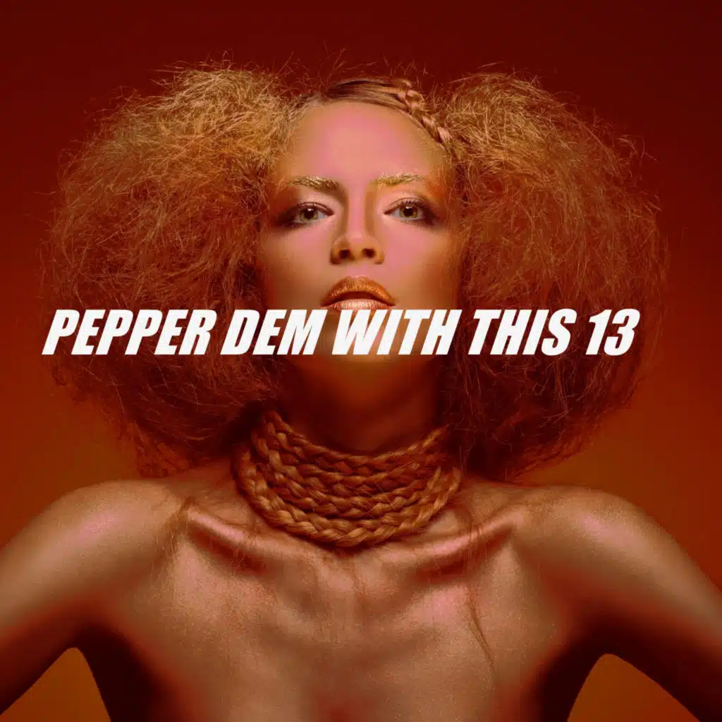 PEPPER DEM WITH THIS 13