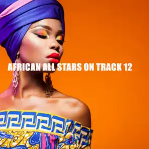 AFRICAN ALL STARS ON TRACK 12