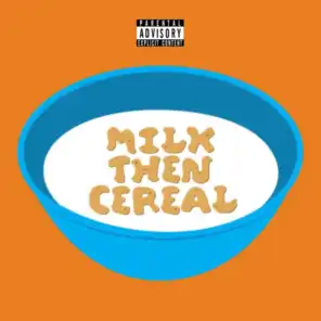 Milk then Cereal