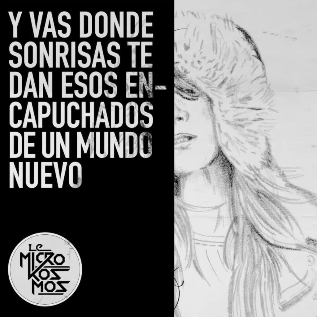 Y vas donde sonrisas te dan esos encapuchados de un mundo nuevo