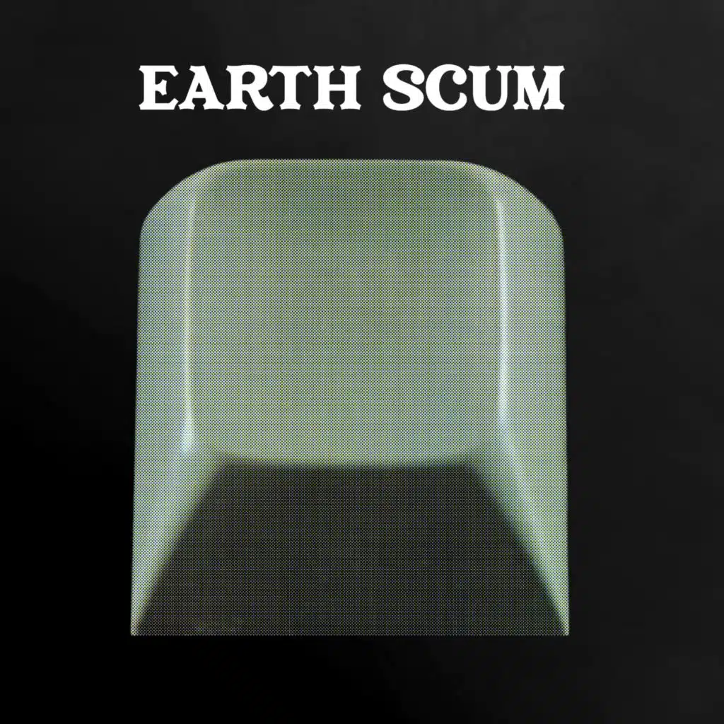 Earth Scum