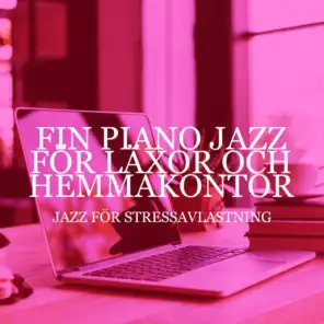 Fin piano jazz för läxor och hemmakontor (Jazz för stressavlastning)