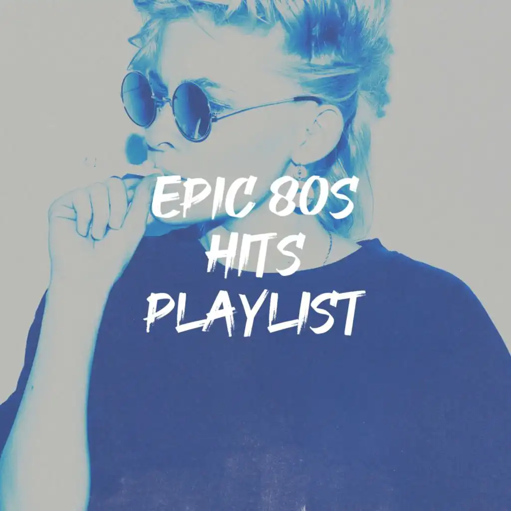 Epic 80S Hits Playlist