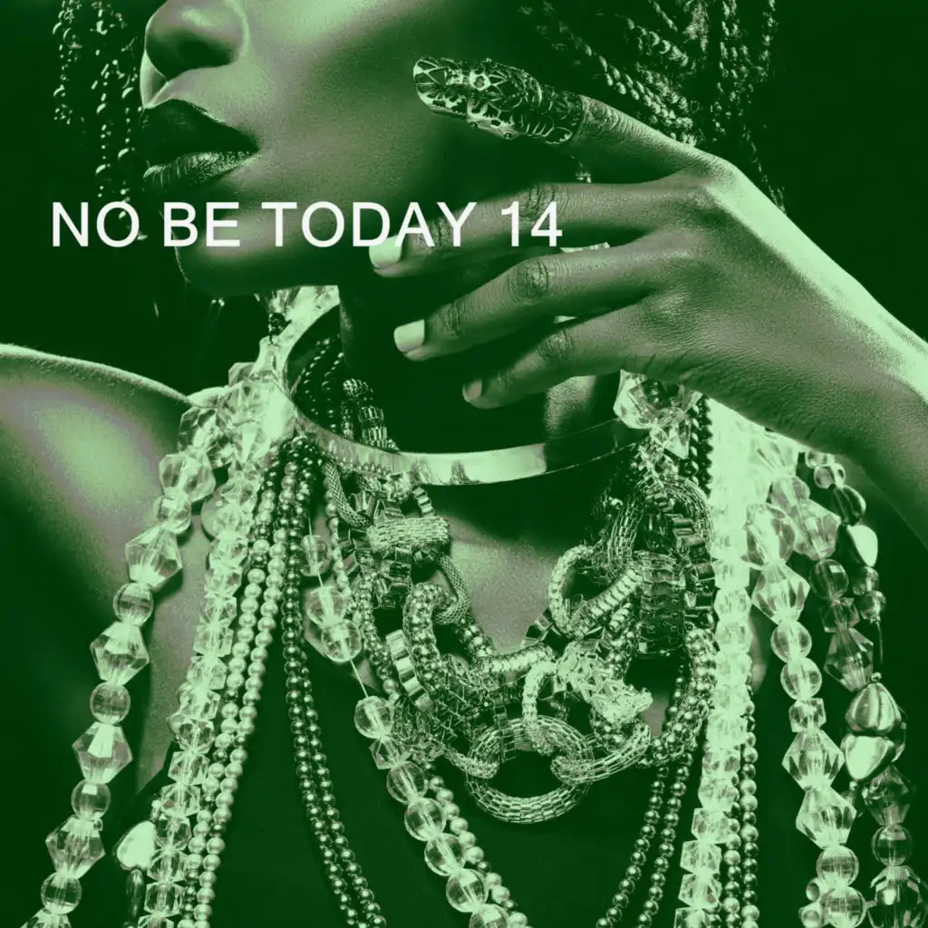 NO BE TODAY 14