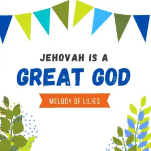 Jehovah Is a Great God