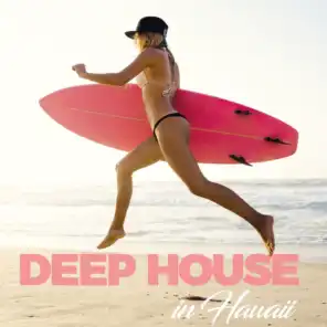 Deep House in Hawaii