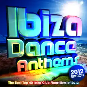Ibiza Dance Anthems 2012 - The Best Top 40 Ibiza Club Floorfillers of 2012 - Perfect for Partying , Fitness Workout & Running