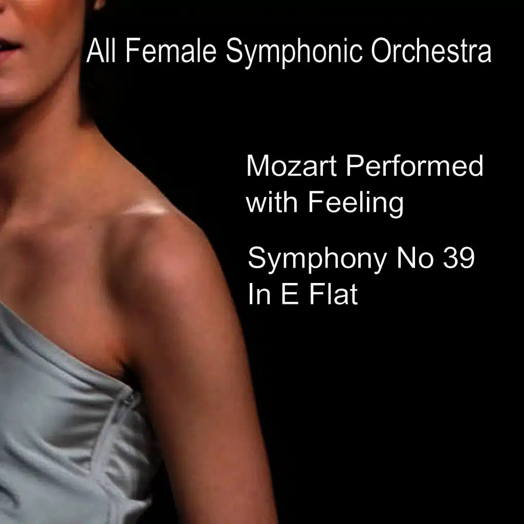 Mozart Performed With Feeling: Symphony No. 39 in E-Flat Major, K. 543
