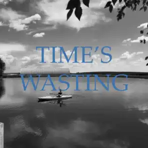 Time's Wasting