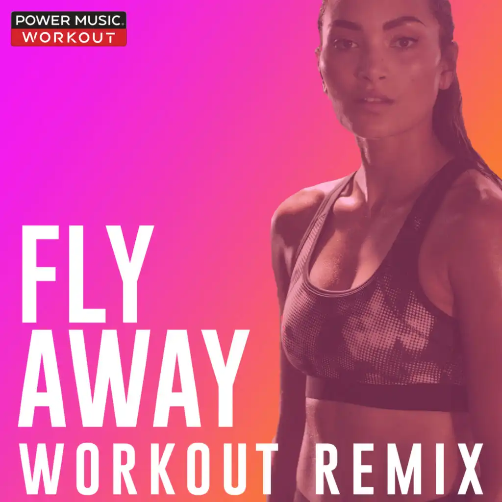 Fly Away (Workout Remix 128 BPM)