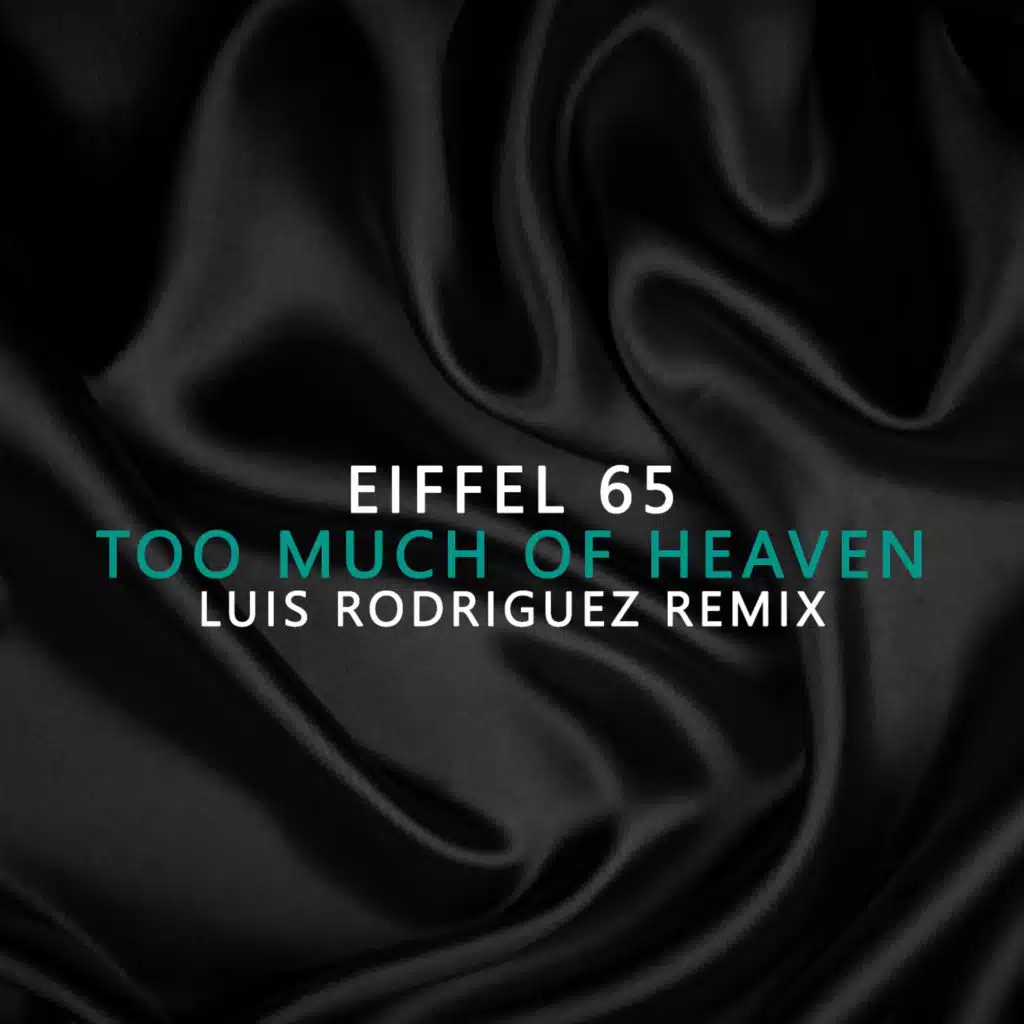 Too Much Of Heaven (Luis Rodriguez Remix)