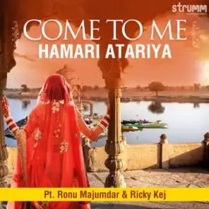 Come to Me - Hamari Atariya