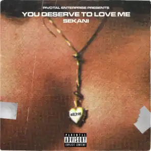 You Deserve To Love Me