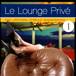 Le Lounge Prive 1 (The Ultimate Chillout Experience)