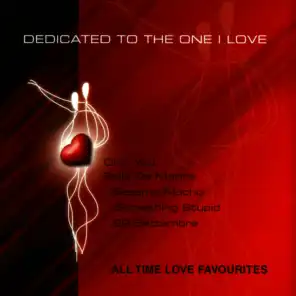 DEDICATED TO THE ONE I LOVE - All Time Love Favourites