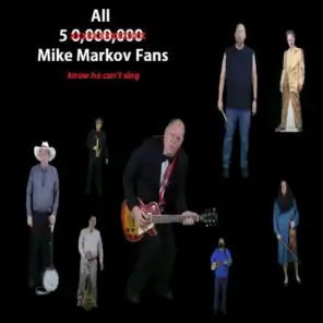 All 5 Mike Markov Fans Know He Can't Sing
