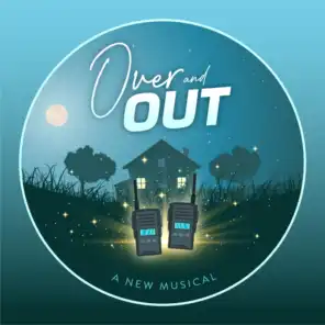 Over and Out (A New Musical)