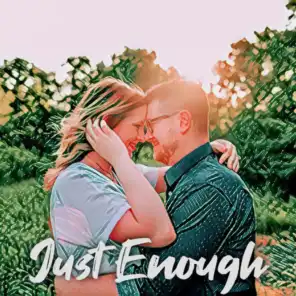 Just Enough (feat. Taylor Stewart)
