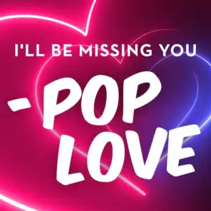 I'll Be Missing You - Pop Love