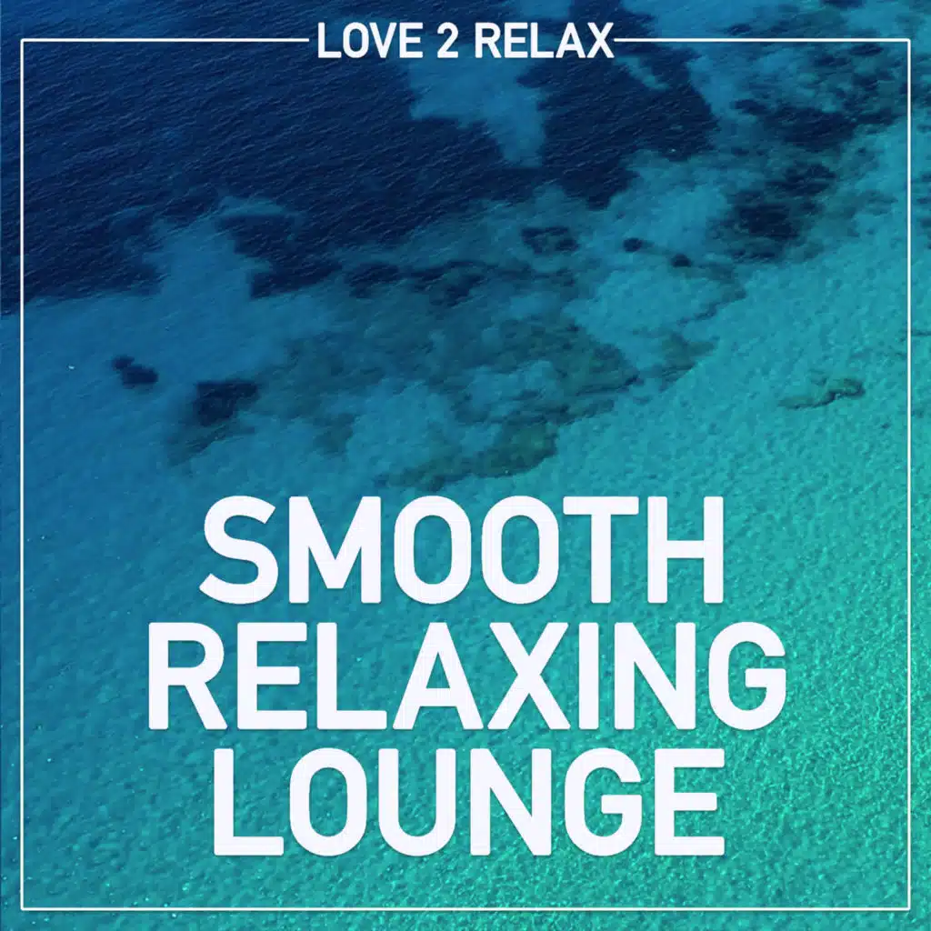 Smooth Relaxing Lounge