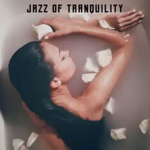 Jazz of Tranquility - Sense of Deep Calm with Mellow Instrumental Jazz