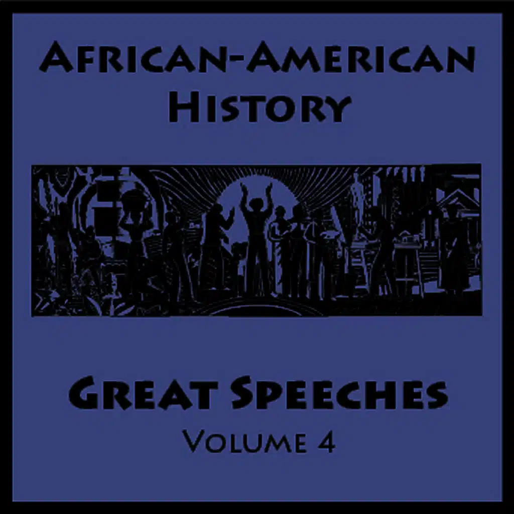 African American History - Great Speeches Volume 4
