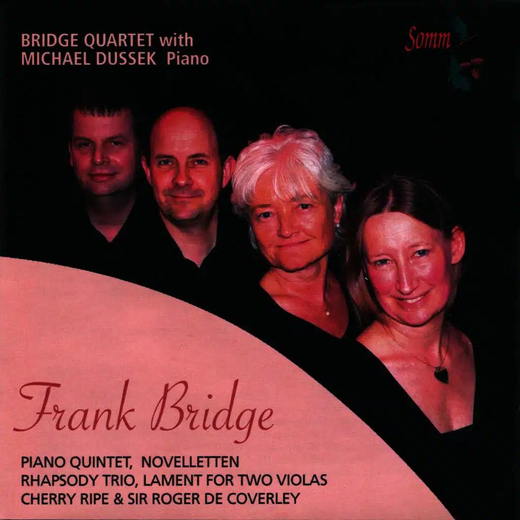 Bridge: Piano Quintet, Novelletten Rhapsody Trio, Lament Two Violas, Cherry Ripe & Sir Roger De Coverley